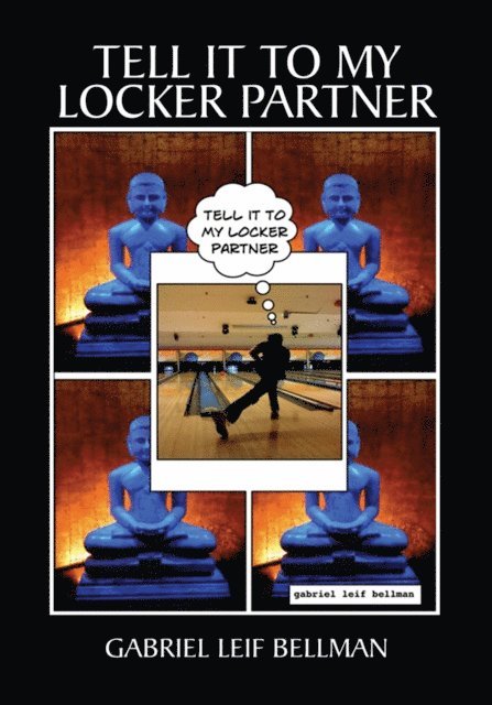 Gabriel Leif Bellman - Tell It to My Locker Partner, E-bok