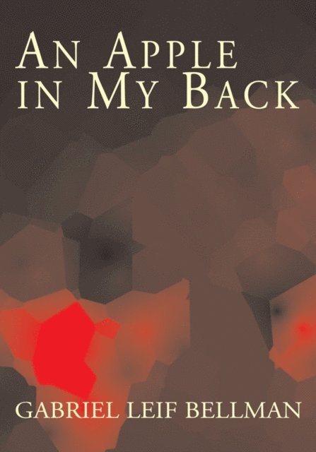 Gabriel Leif Bellman - Apple in My Back, E-bok