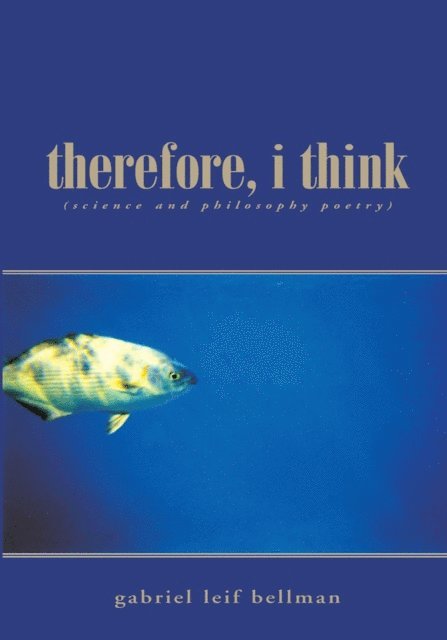 Gabriel Leif Bellman - Therefore, I Think, E-bok