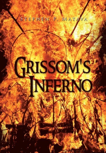 Stephen P. Matava - Grissom's Inferno, E-bok