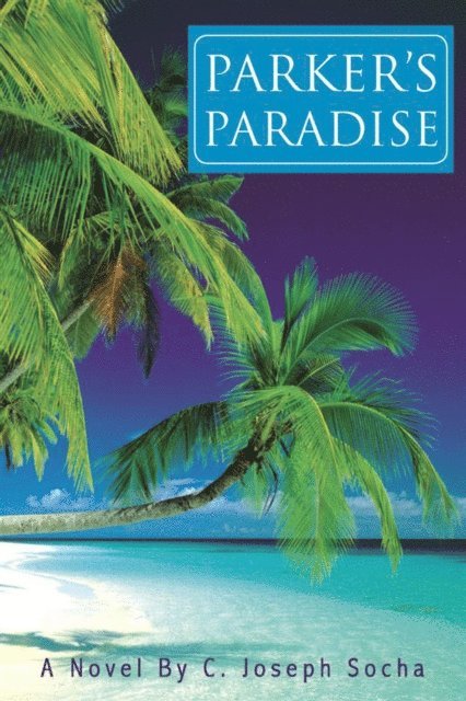C. Joseph Socha - Parker's Paradise, E-bok. Tillgänglighet: Lägg i varukorg