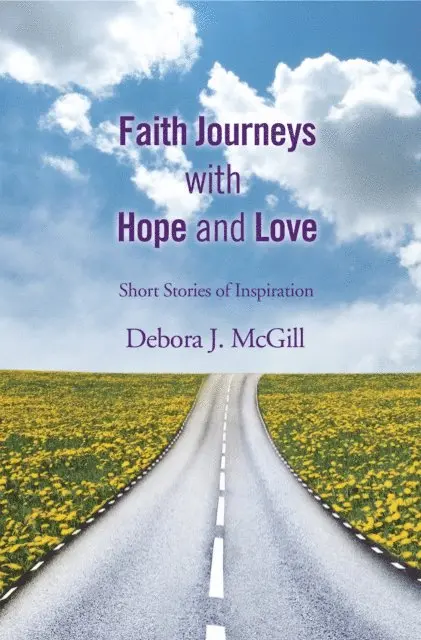 Debora J. McGill - Faith Journeys with Hope and Love, E-bok. Tillgänglighet: Lägg i varukorg
