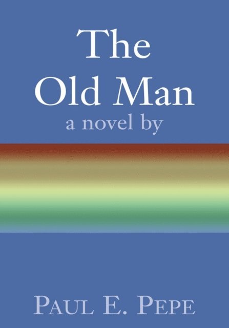 Paul E. Pepe - Old Man, E-bok