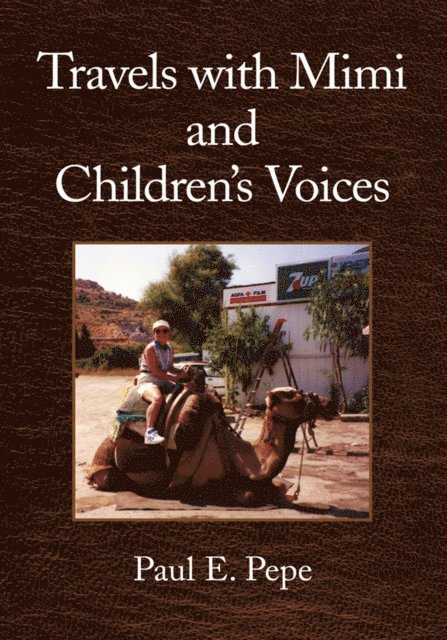Paul E. Pepe - Travels with Mimi and Children's Voices, E-bok