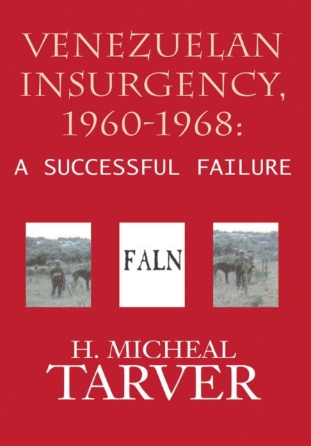 H. Micheal Tarver - Venezuelan Insurgency, 1960-1968:, E-bok