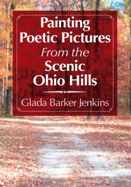 Glada Barker Jenkins - Painting Poetic Pictures from the Scenic Ohio Hills, E-bok