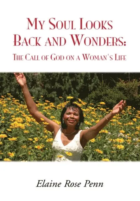 My Soul Looks Back and Wonders: the Call of God on a Woman's Life