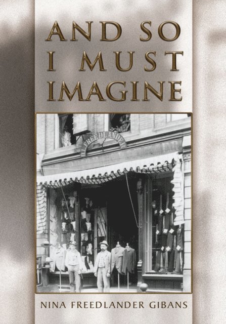 NINA FREEDLANDER GIBANS - And so I Must Imagine, E-bok