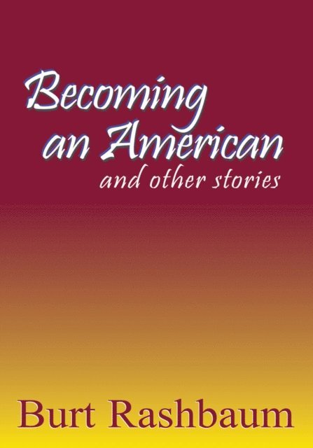 Burt Rashbaum - Becoming an American, E-bok