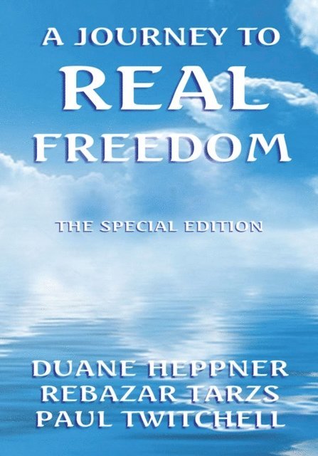 Rebazar Tarzs, Duane Heppner, Paul Twitchell - Journey to Real Freedom, E-bok