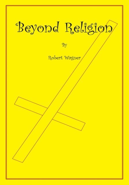 Robert Wagner - Beyond Religion, E-bok