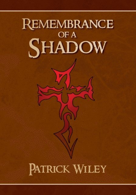 Patrick Wiley - Remembrance of a Shadow, E-bok