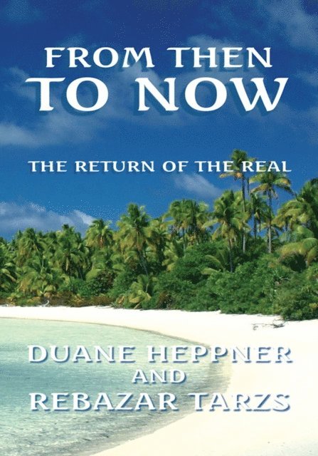 Rebazar Tarzs, Duane Heppner - From Then to Now, E-bok