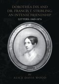 Dorothea Dix and Dr. Francis T. Stribling: an Intense Friendship