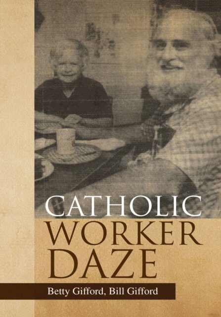 Bill Gifford, Betty Gifford - Catholic Worker Daze, E-bok