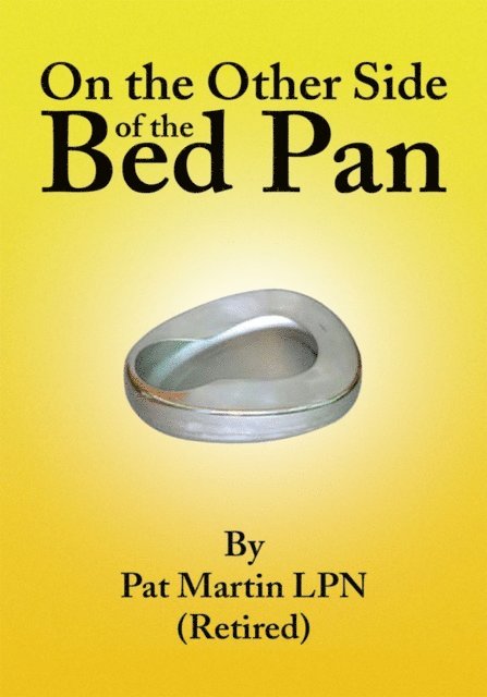 Pat Martin - On the Other Side of the Bed Pan, E-bok