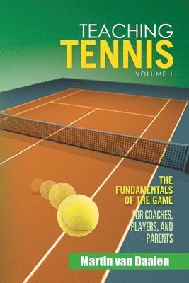 Martin Van Daalen - Teaching Tennis Volume 1, Häftad. Tillgänglighet: Lägg i varukorg