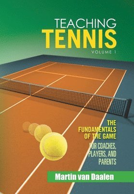 Martin Van Daalen - Teaching Tennis Volume 1, Inbunden. Tillgänglighet: Lägg i varukorg
