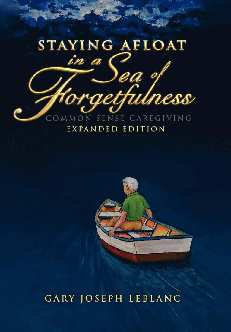 Gary Joseph LeBlanc - Staying Afloat in a Sea of Forgetfulness, Inbunden. Tillgänglighet: Lägg i varukorg