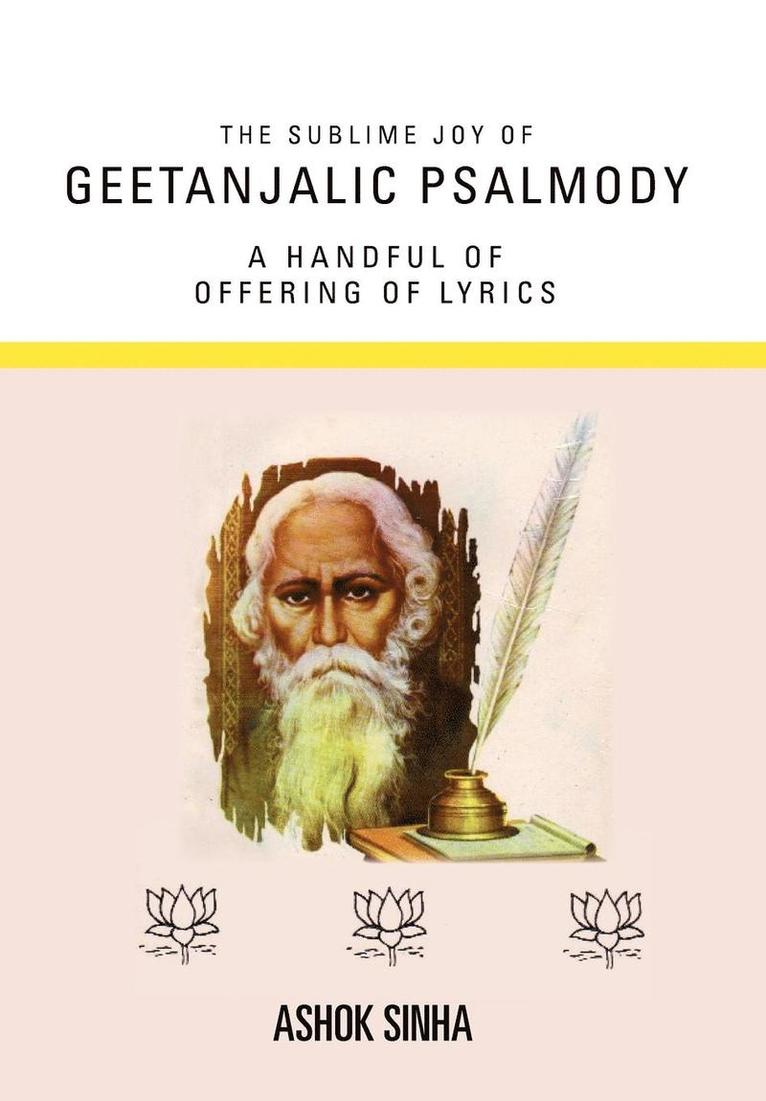 Ashok Sinha - Sublime Joy Of Geetanjalic Psalmody, Inbunden