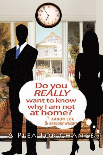 Gregory Wright, Aaron Cox - Do You Really Want to Know Why I Am Not at Home?, E-bok