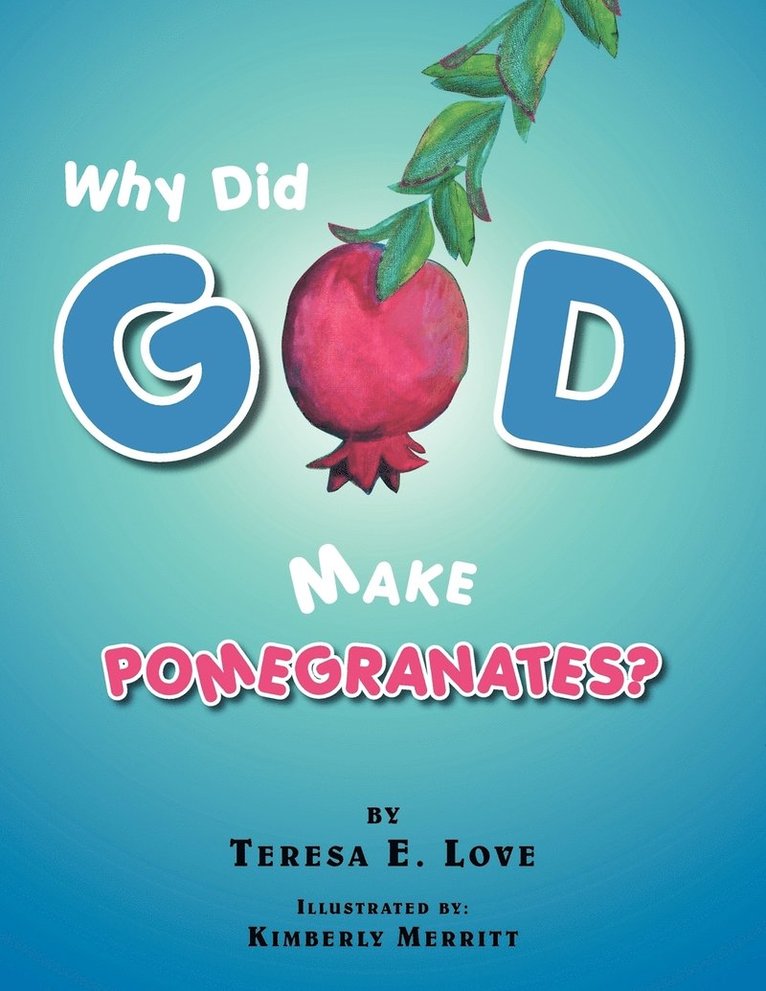 Teresa E Love - Why Did God Make Pomegranates?, Häftad