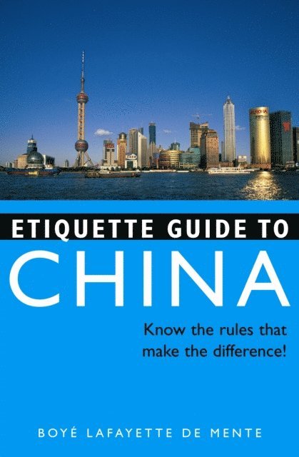 Boye Lafayette De Mente - Etiquette Guide to China, E-bok