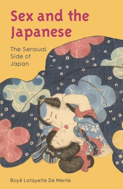 Boye Lafayette De Mente - Sex and the Japanese, E-bok