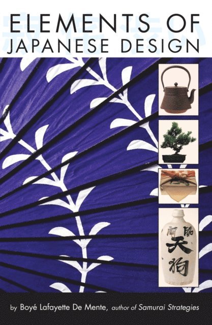 Boye Lafayette De Mente - Elements of Japanese Design, E-bok