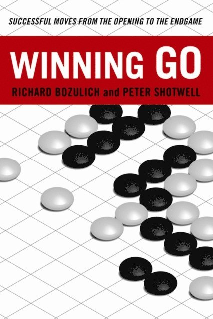 Peter Shotwell, Richard Bozulich - Winning Go, E-bok