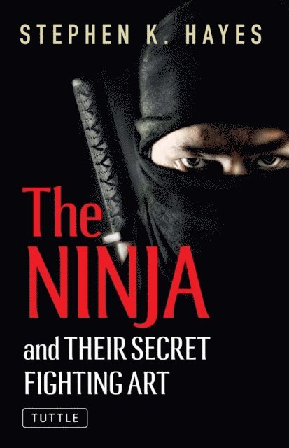 Stephen K. Hayes - Ninja and Their Secret Fighting Art, E-bok