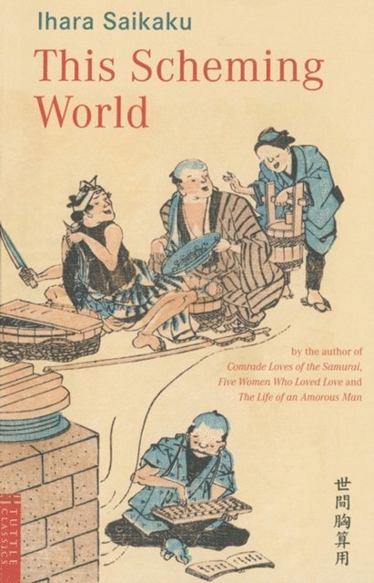 Ihara Saikaku - This Scheming World, E-bok