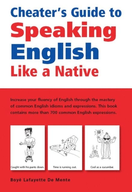Boye Lafayette De Mente - Cheater's Guide to Speaking English Like a Native, E-bok