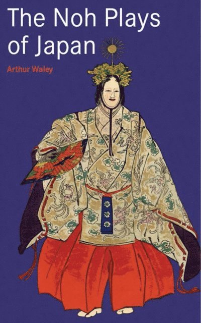 Arthur Waley - Noh Plays of Japan, E-bok