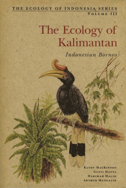 Gusti Hatta, Kathy MacKinnon - Ecology of Kalimantan, E-bok