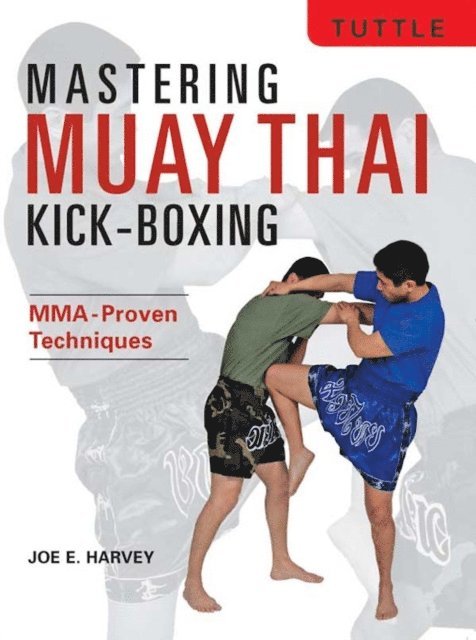 Joe E. Harvey - Mastering Muay Thai Kick-Boxing, E-bok. Tillgänglighet: Lägg i varukorg