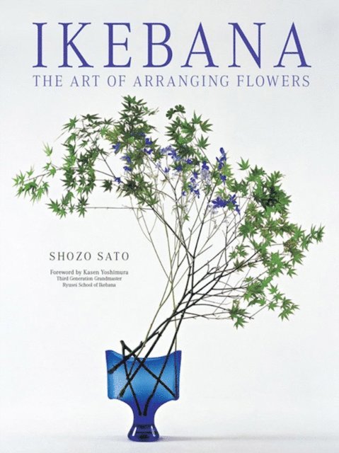 Shozo Sato - Ikebana: The Art of Arranging Flowers, E-bok