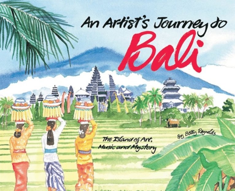 Betty Reynolds - Artist's Journey to Bali, E-bok. Tillgänglighet: Lägg i varukorg