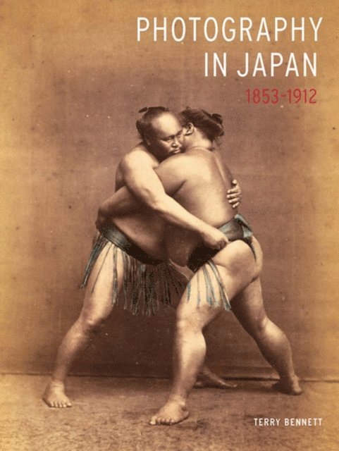 Terry Bennett - Photography in Japan 1853-1912, E-bok