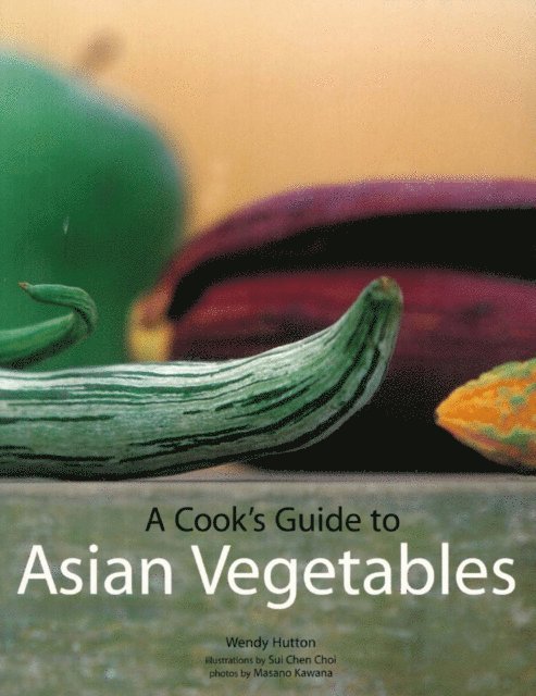 Wendy Hutton - Cook's Guide to Asian Vegetables, E-bok