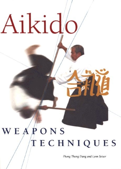 Lynn Seiser, Phong Thong Dang - Aikido Weapons Techniques, E-bok