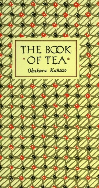 Okakura Kakuzo - Book of Tea Classic Edition, E-bok