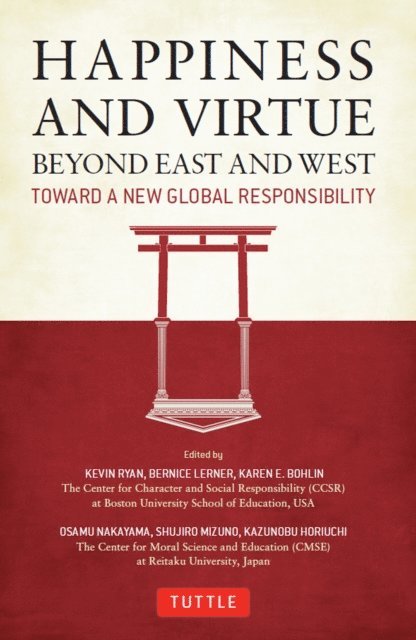 Bernice Lerner, Karen E. Bohlin, Kevin Ryan - Happiness and Virtue Beyond East and West, E-bok