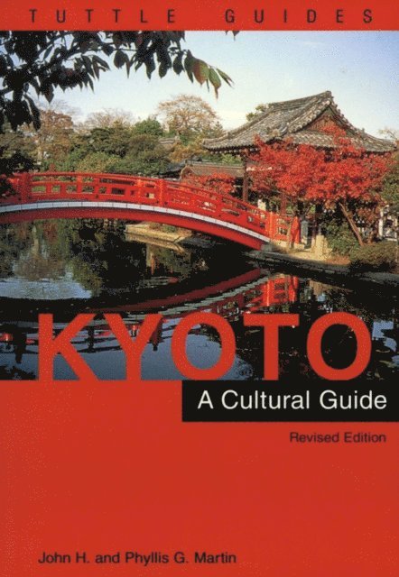 Phyllis G. Martin, John H. Martin - Kyoto a Cultural Guide, E-bok