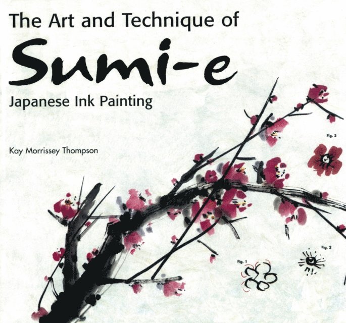 Kay Morrissey Thompson - Art and Technique of Sumi-e Japanese Ink Painting, E-bok. Tillgänglighet: Lägg i varukorg