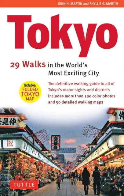 Phyllis G. Martin, John H. Martin - Tokyo: 29 Walks in the World's Most Exciting City, E-bok