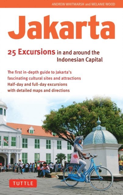Andrew Whitmarsh - Jakarta: 25 Excursions in and around the Indonesian Capital, E-bok. Tillgänglighet: Lägg i varukorg