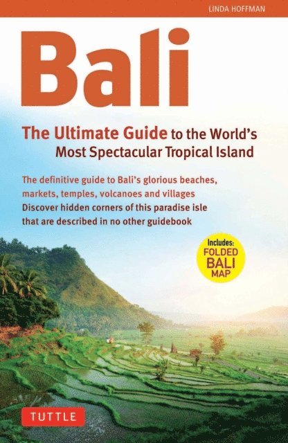 Linda Turnbull, Tim Hannigan - Bali: The Ultimate Guide to the World's Most Famous Tropical, E-bok