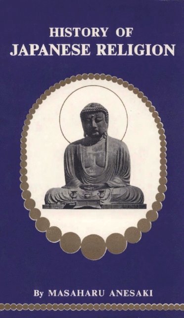 Masaharu Anesaki - History of Japanese Religion, E-bok