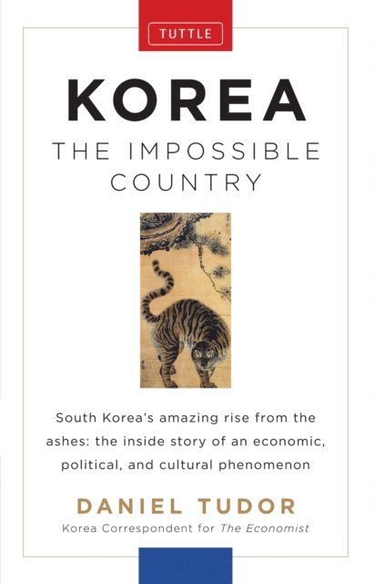 Daniel Tudor - Korea: The Impossible Country, E-bok